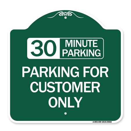 Signmission 30 Minutes Parking-Parking for Customers Only, Green & White Aluminum Sign, 18" x 18", GW-1818-24422 A-DES-GW-1818-24422